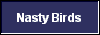  Nasty Birds 